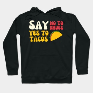 say no to drugs say yes to tacos Hoodie